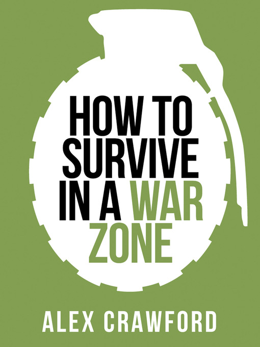 Title details for How to Survive in a War Zone (Collins Shorts, Book 6) by Alex Crawford - Available